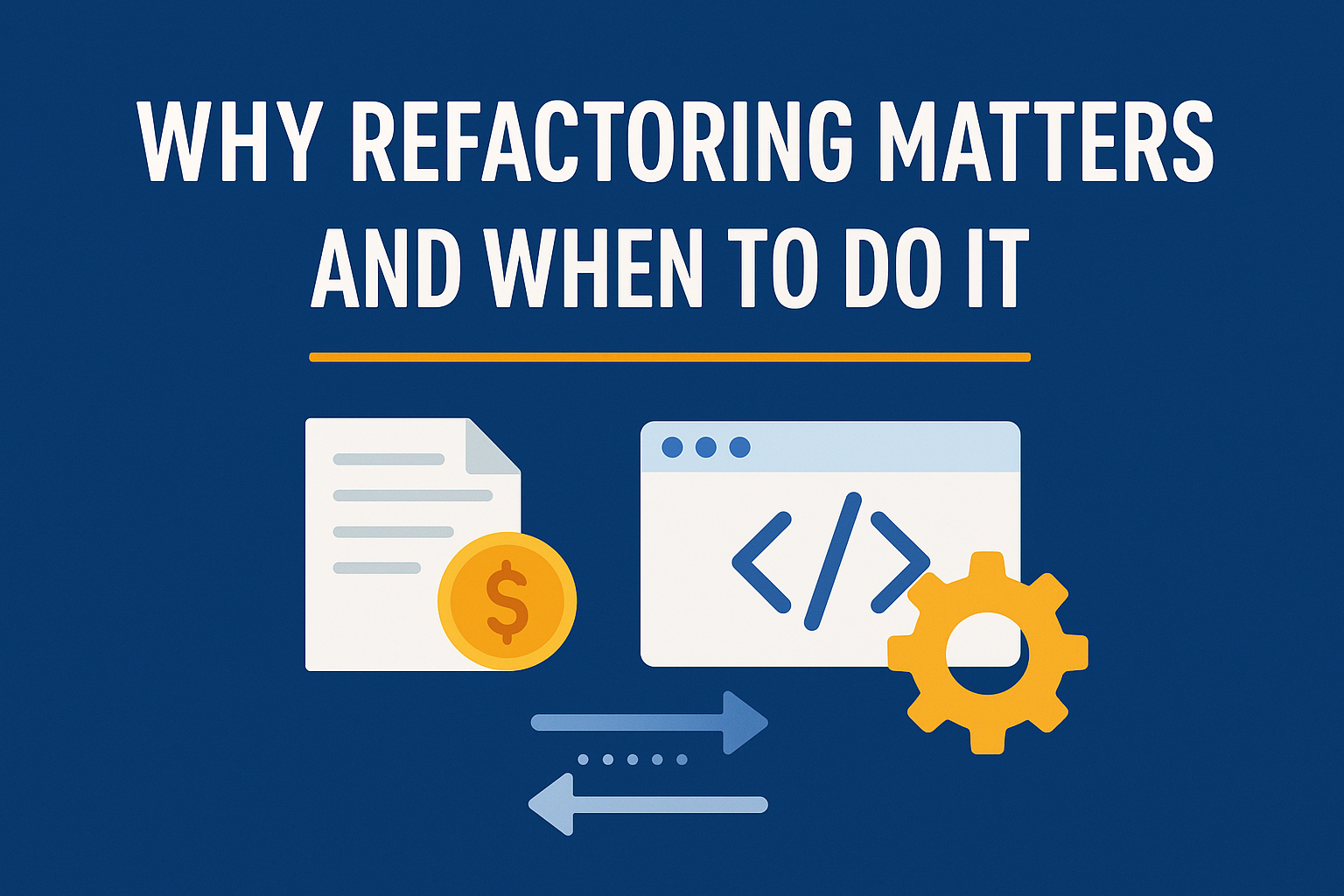 Featured image of post Why Refactoring Matters – And When to Do It